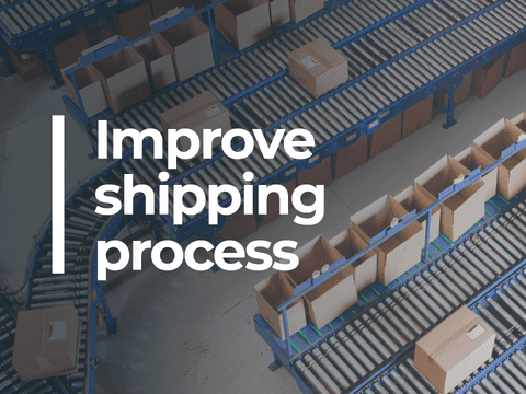 Improve Shipping Process