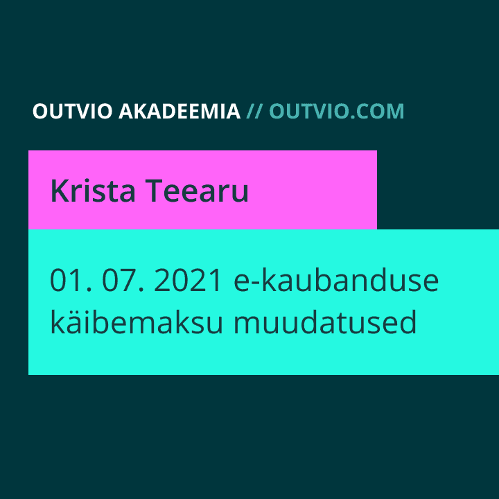 E-kaubanduse maksustamine ja 2021 maksumuudatused